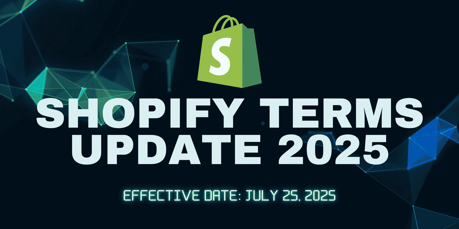 Shopify’s Terms of Service Are Changing on July 25, 2025 — What It Means for Your Store