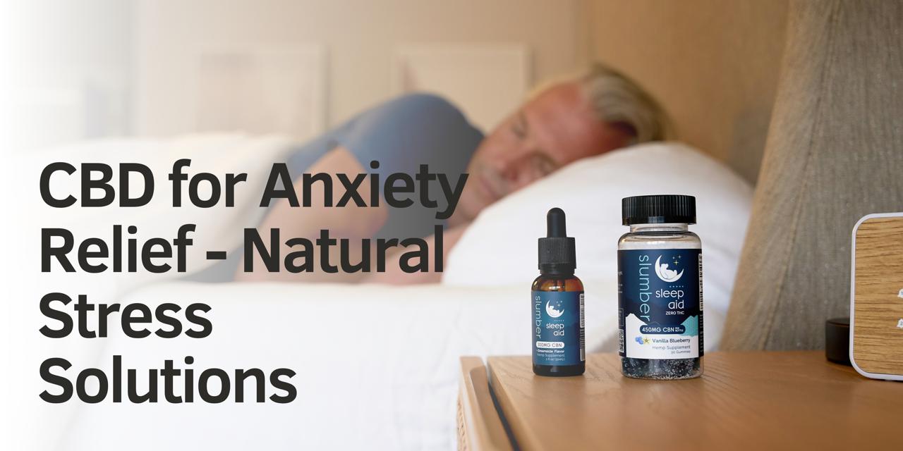 Discover CBD for Anxiety Relief: Natural Stress Solutions
