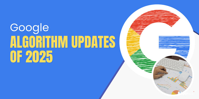 Top Google Algorithm Updates of 2025 and What They Mean for You