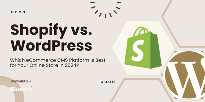 Shopify vs. WordPress: Which eCommerce CMS Platform Is Best for Your Online Store in 2024?